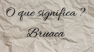 bruaca significado espiritual