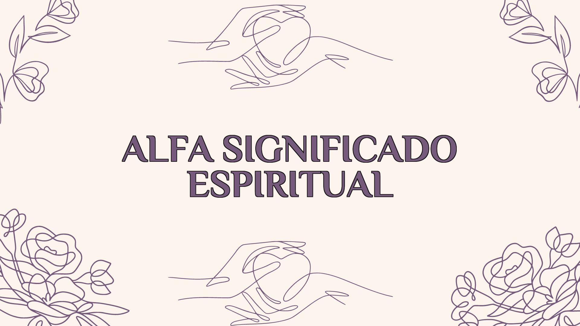 Alfa Significado Espiritual