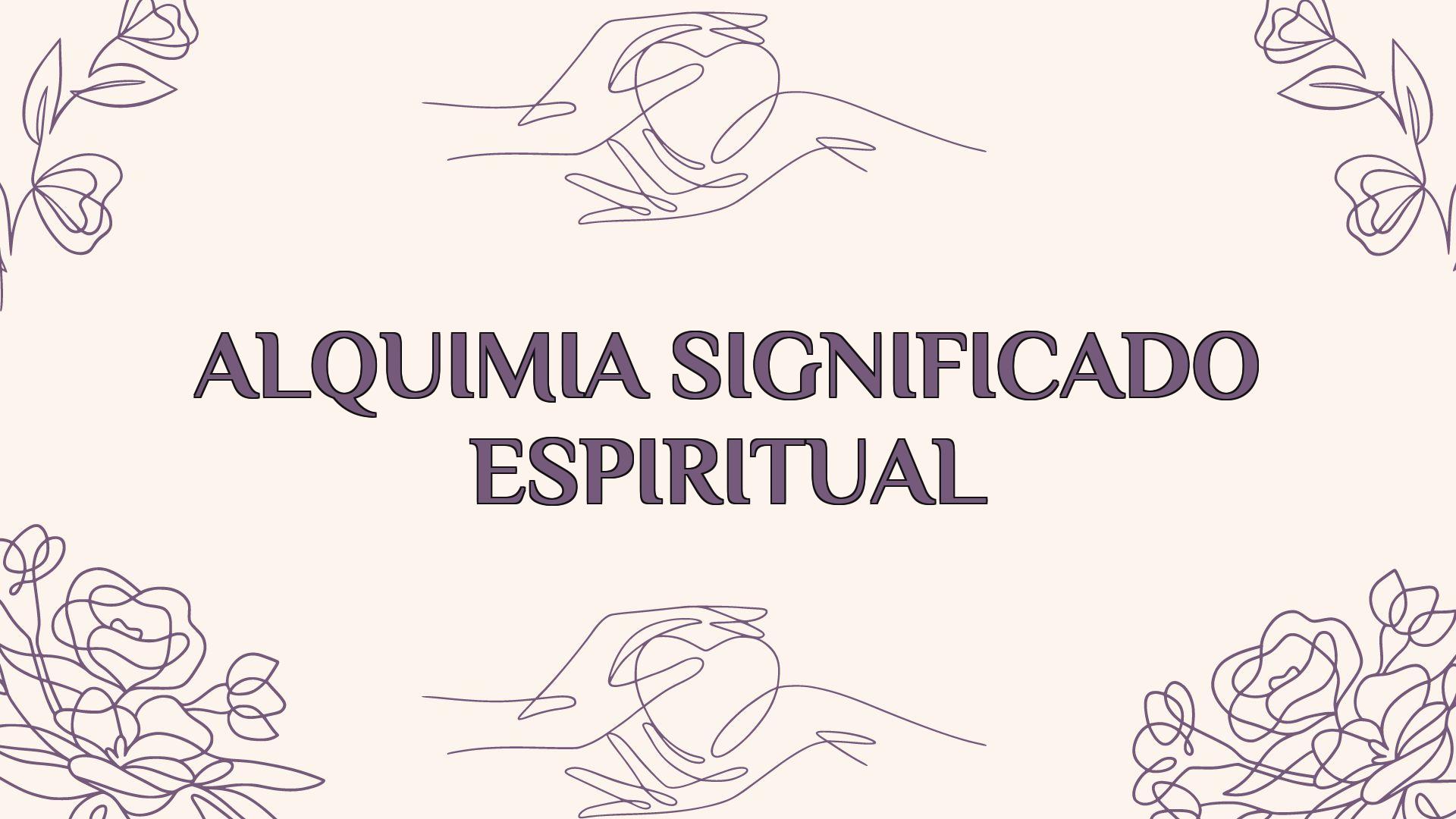 alquimia significado espiritual