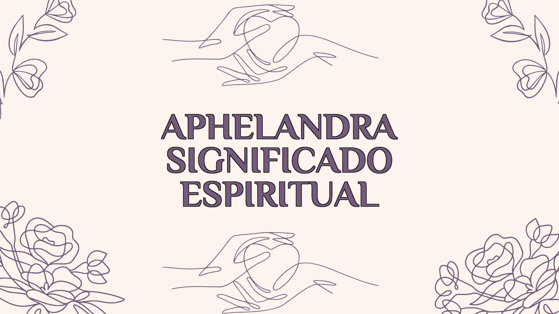 Aphelandra Significado Espiritual