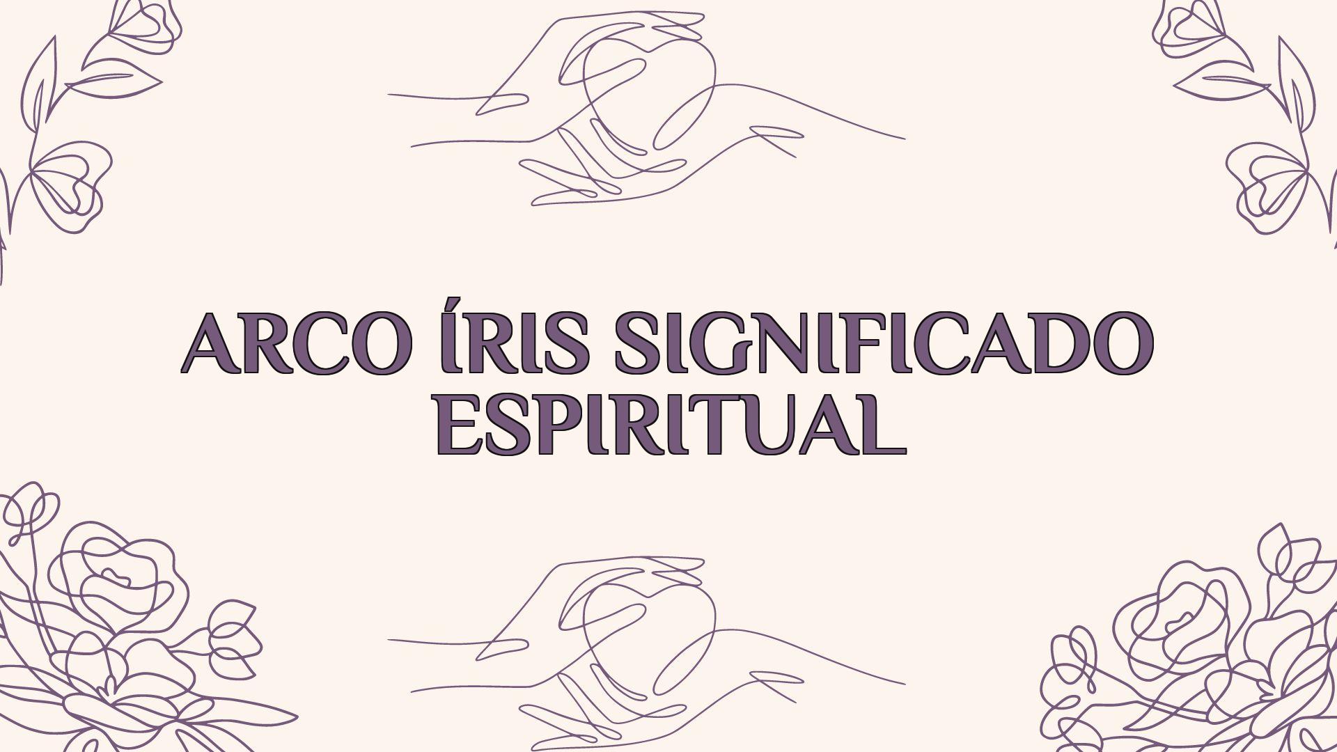 Arco Íris Significado Espiritual