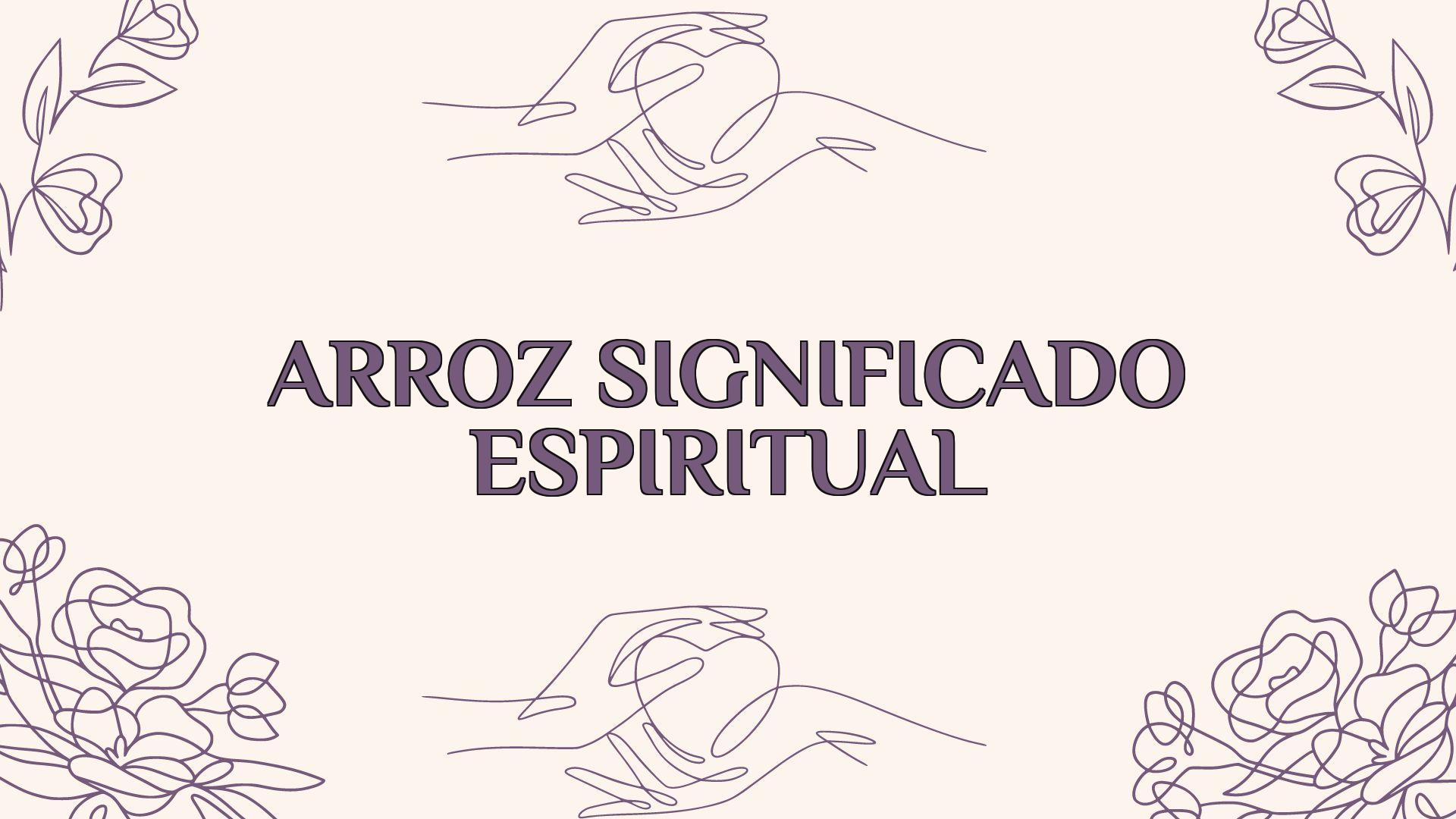 Arroz Significado Espiritual