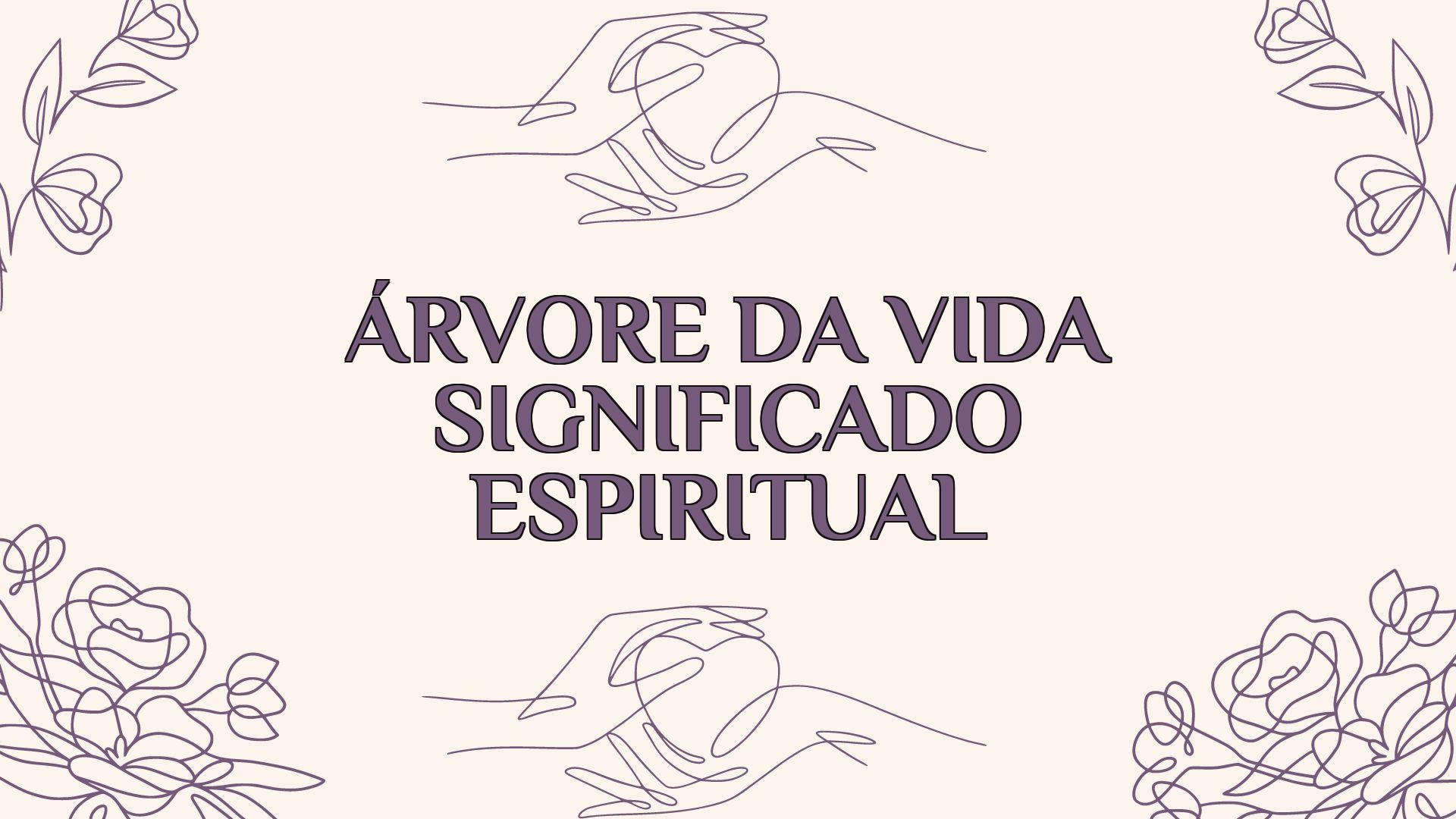 Árvore Da Vida Significado Espiritual