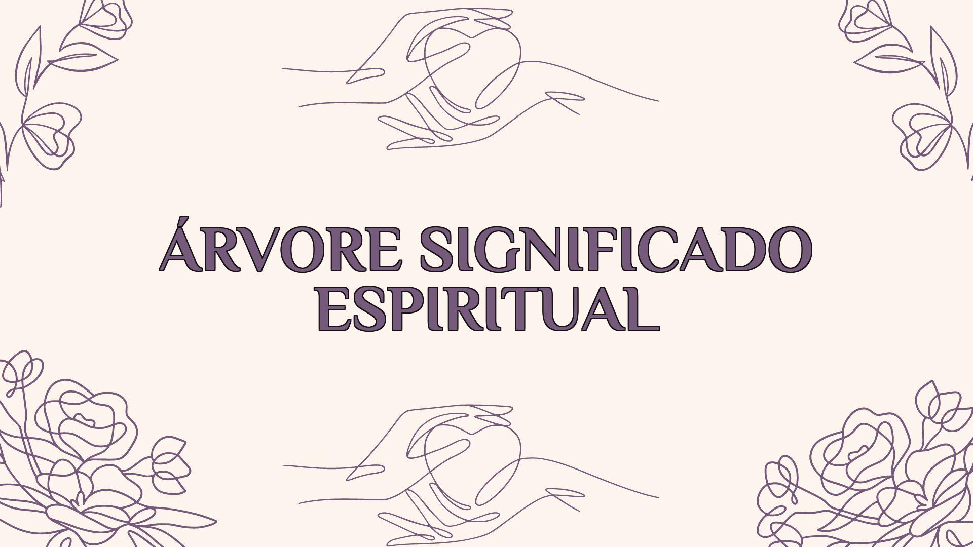 arvore significado espiritual