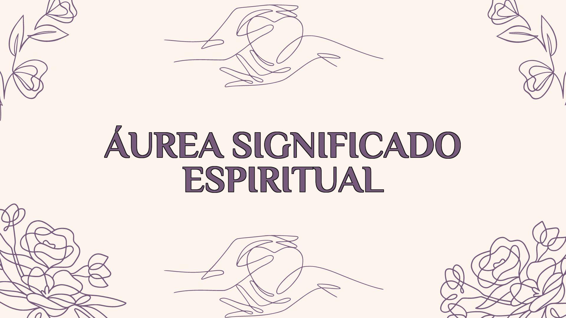 aurea significado espiritual