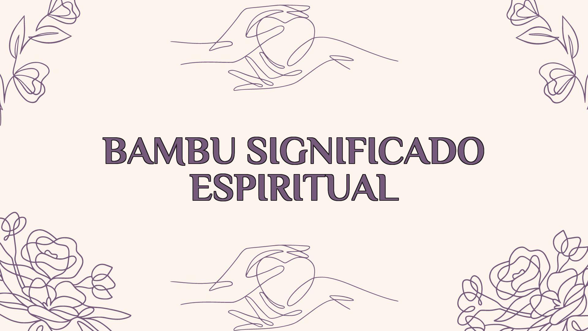 Bambu Significado Espiritual