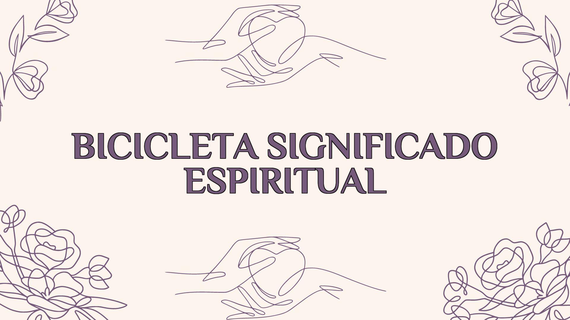 bicicleta significado espiritual