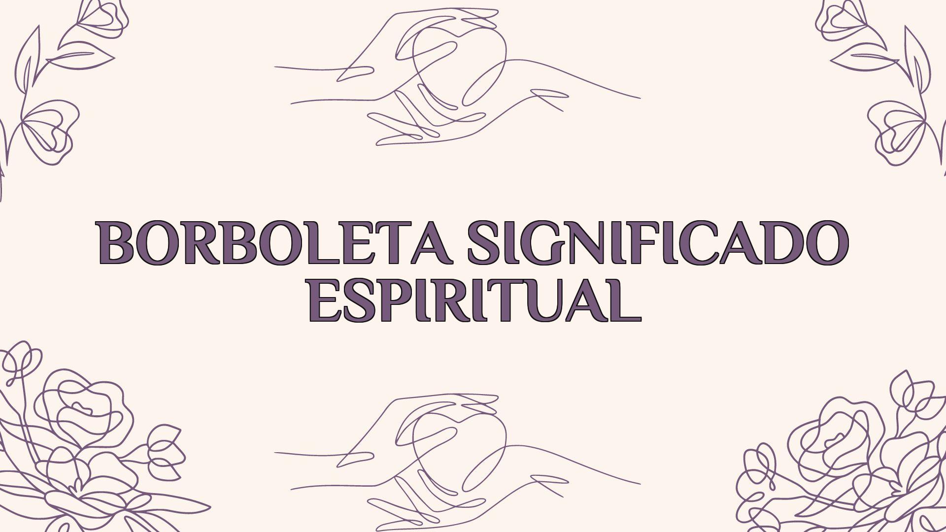 Borboleta Significado Espiritual