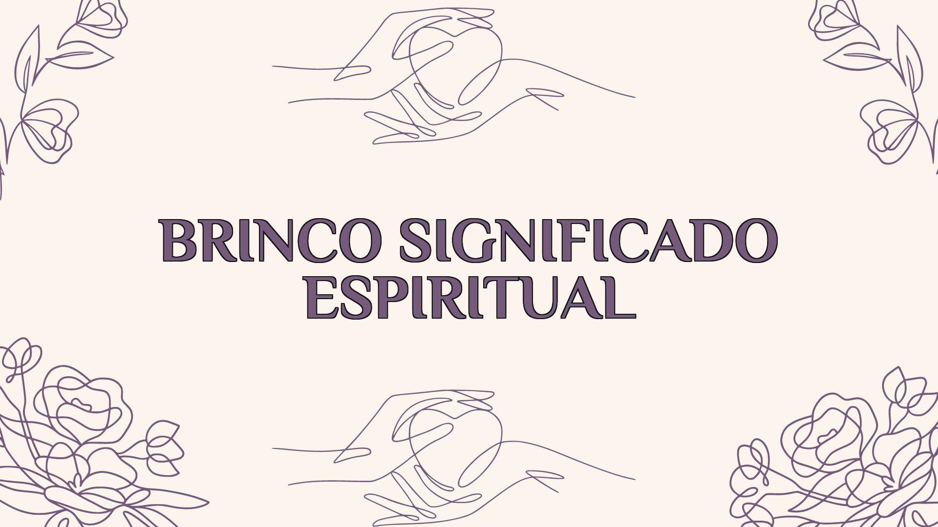 brinco significado espiritual