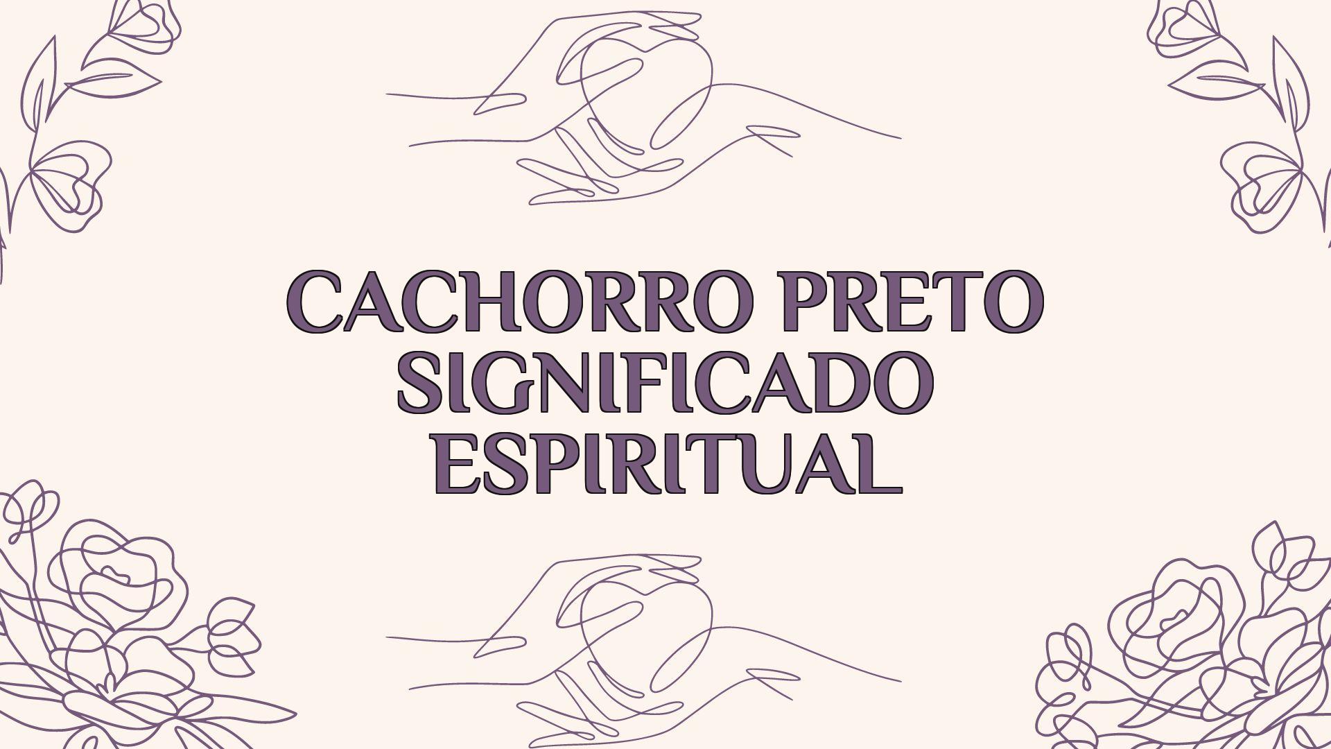 Cachorro Preto Significado Espiritual