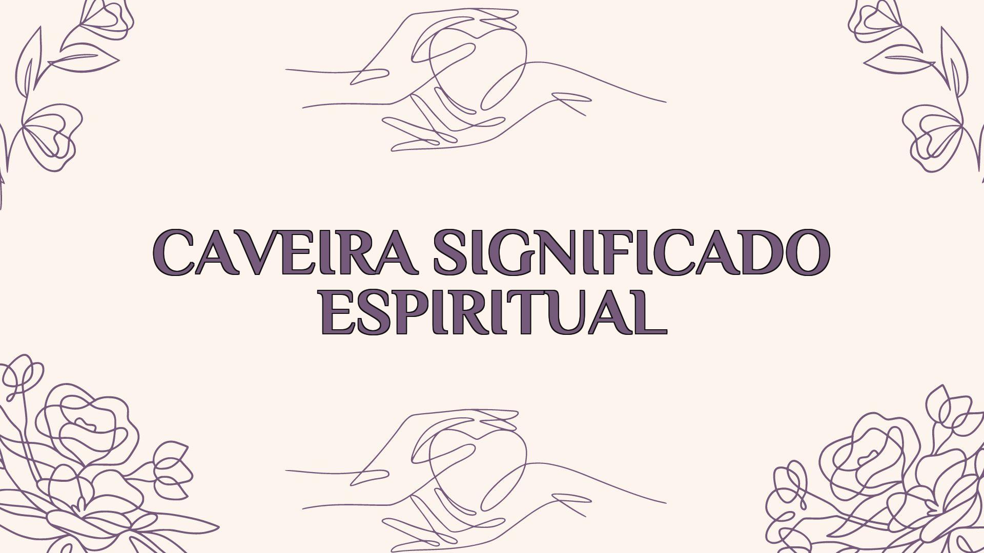 caveira significado espiritual