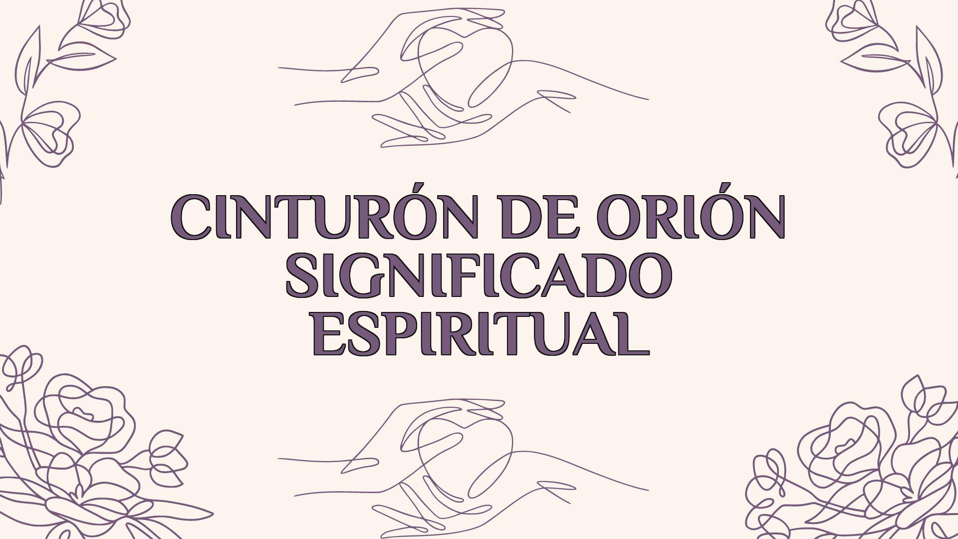 Cinturón De Orión Significado Espiritual