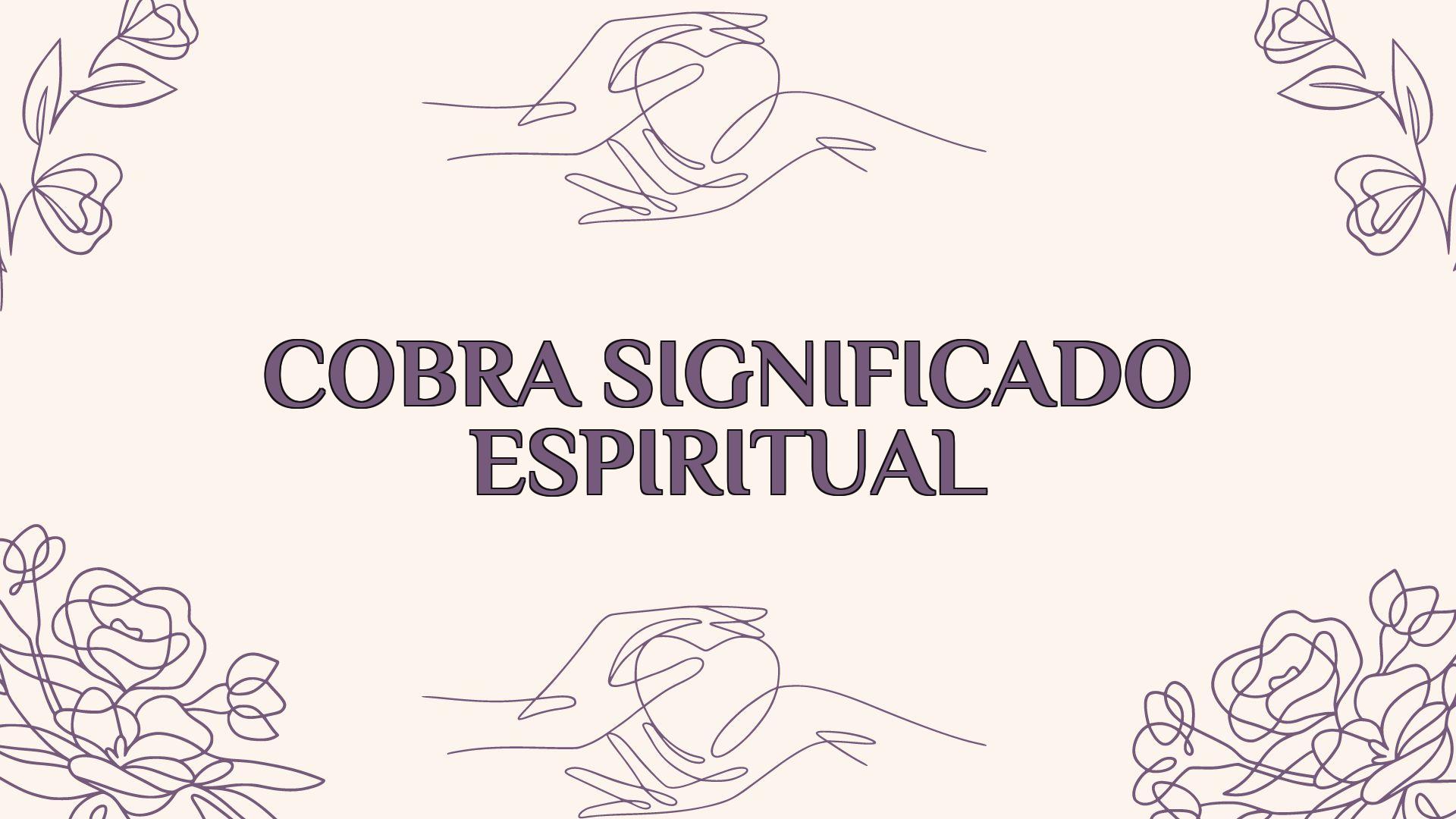 Cobra Significado Espiritual