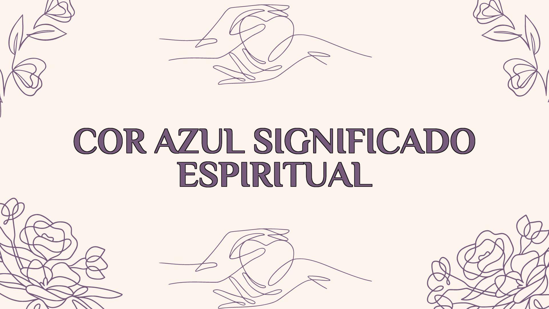 Cor Azul Significado Espiritual