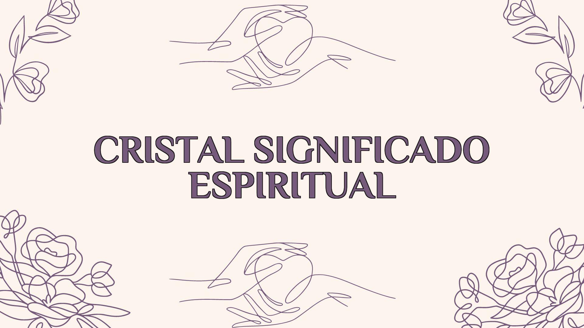 cristal significado espiritual