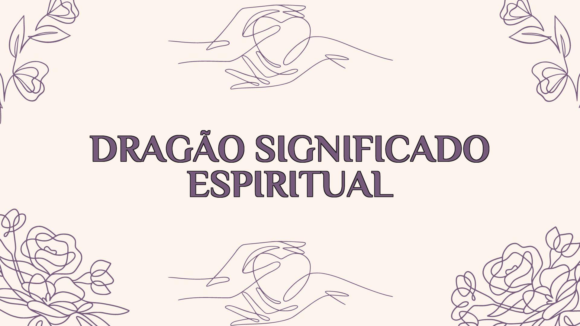 dragao significado espiritual