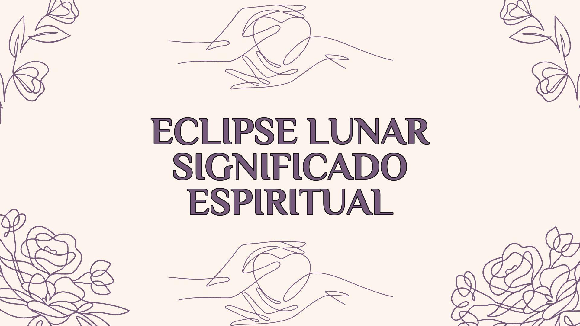 Eclipse Lunar Significado Espiritual Ame Jumelle 9390