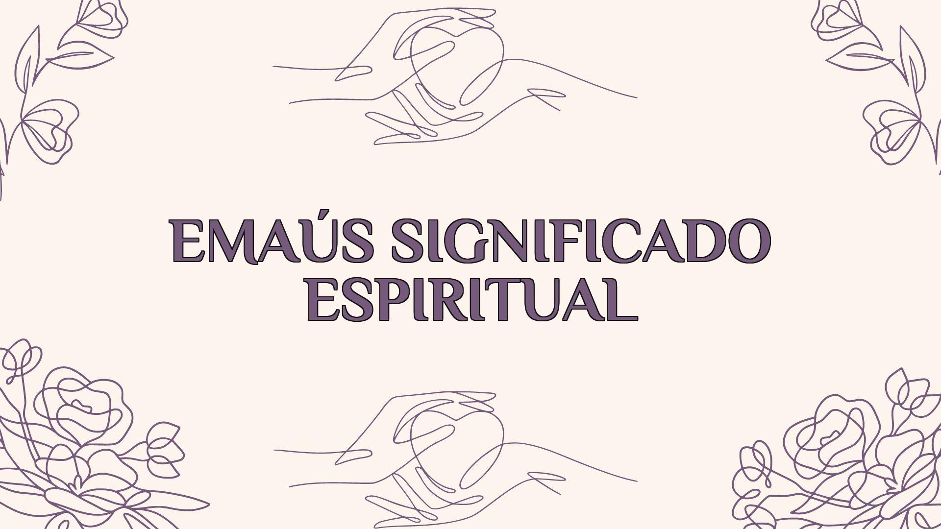 emaus significado espiritual