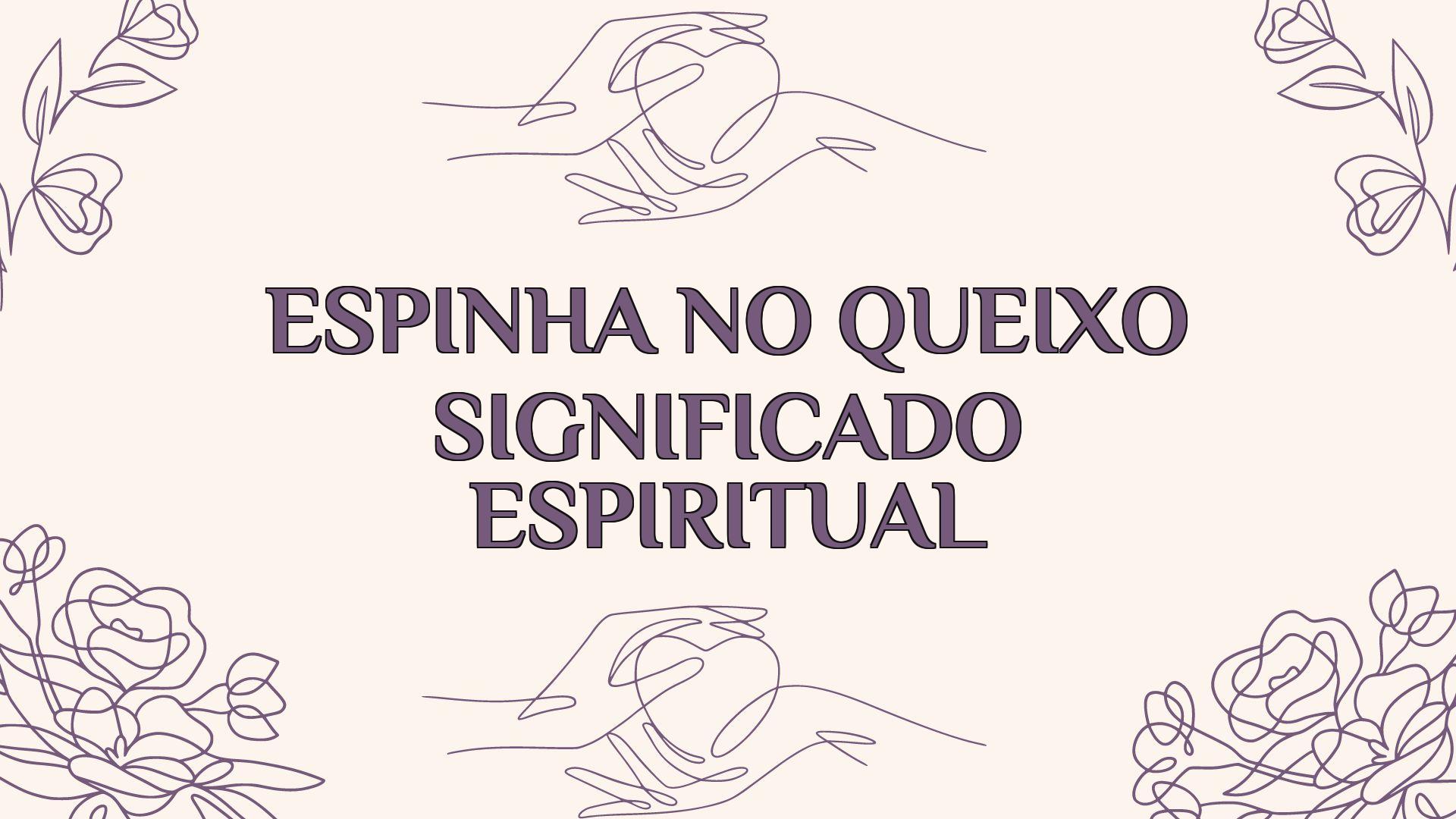 Espinha No Queixo Significado Espiritual