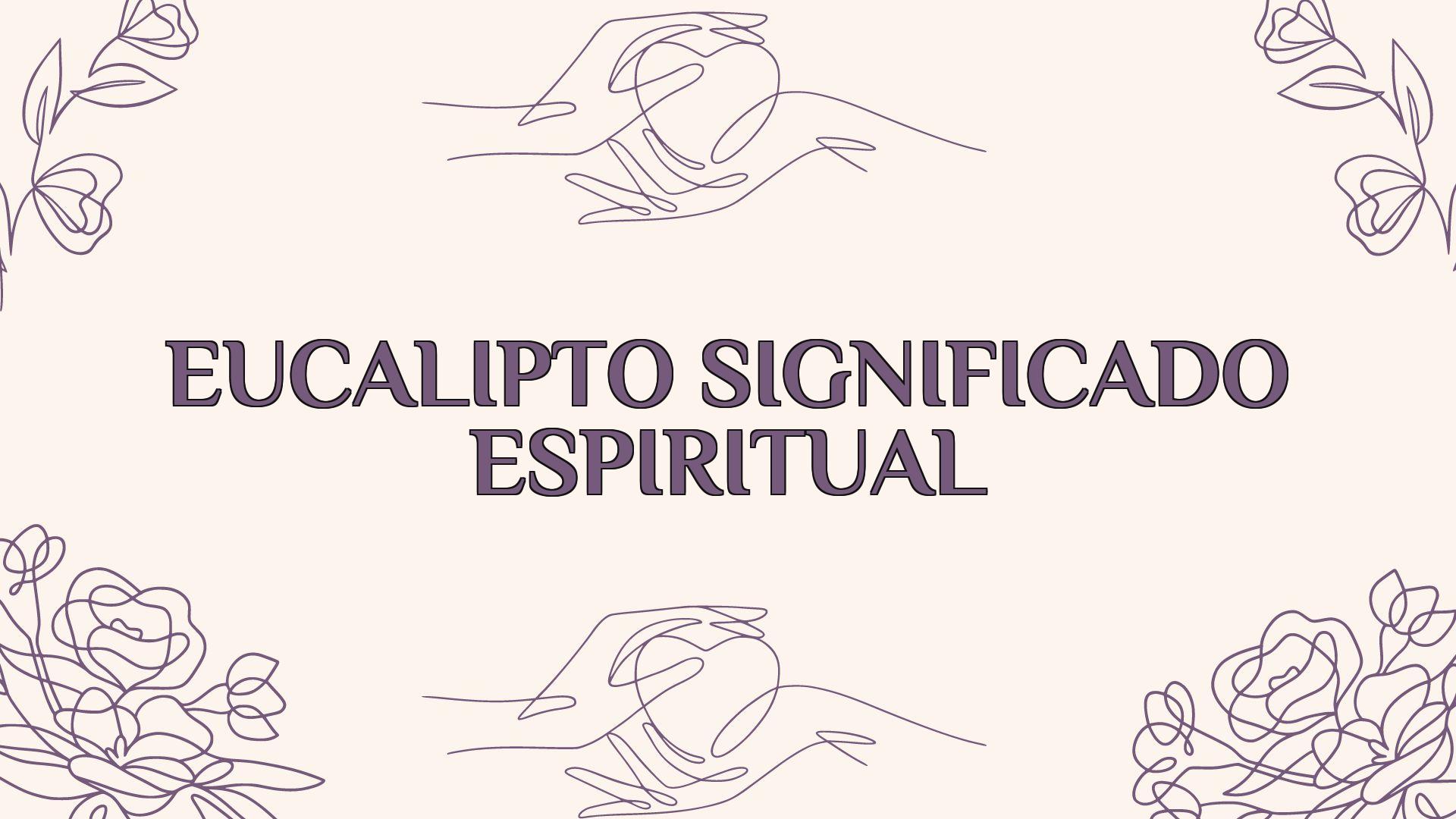 Eucalipto Significado Espiritual Ame Jumelle 1052