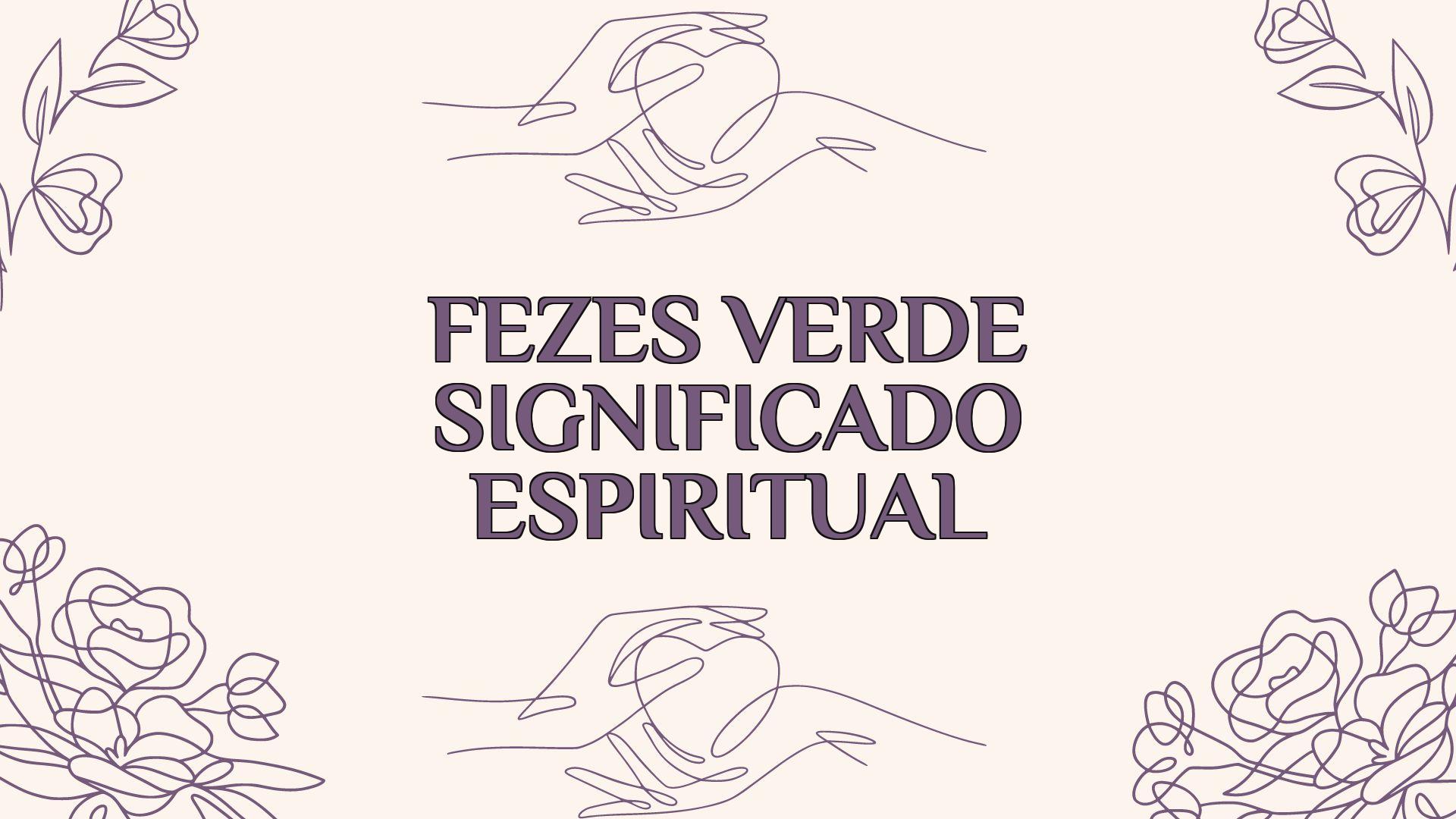 fezes verde significado espiritual