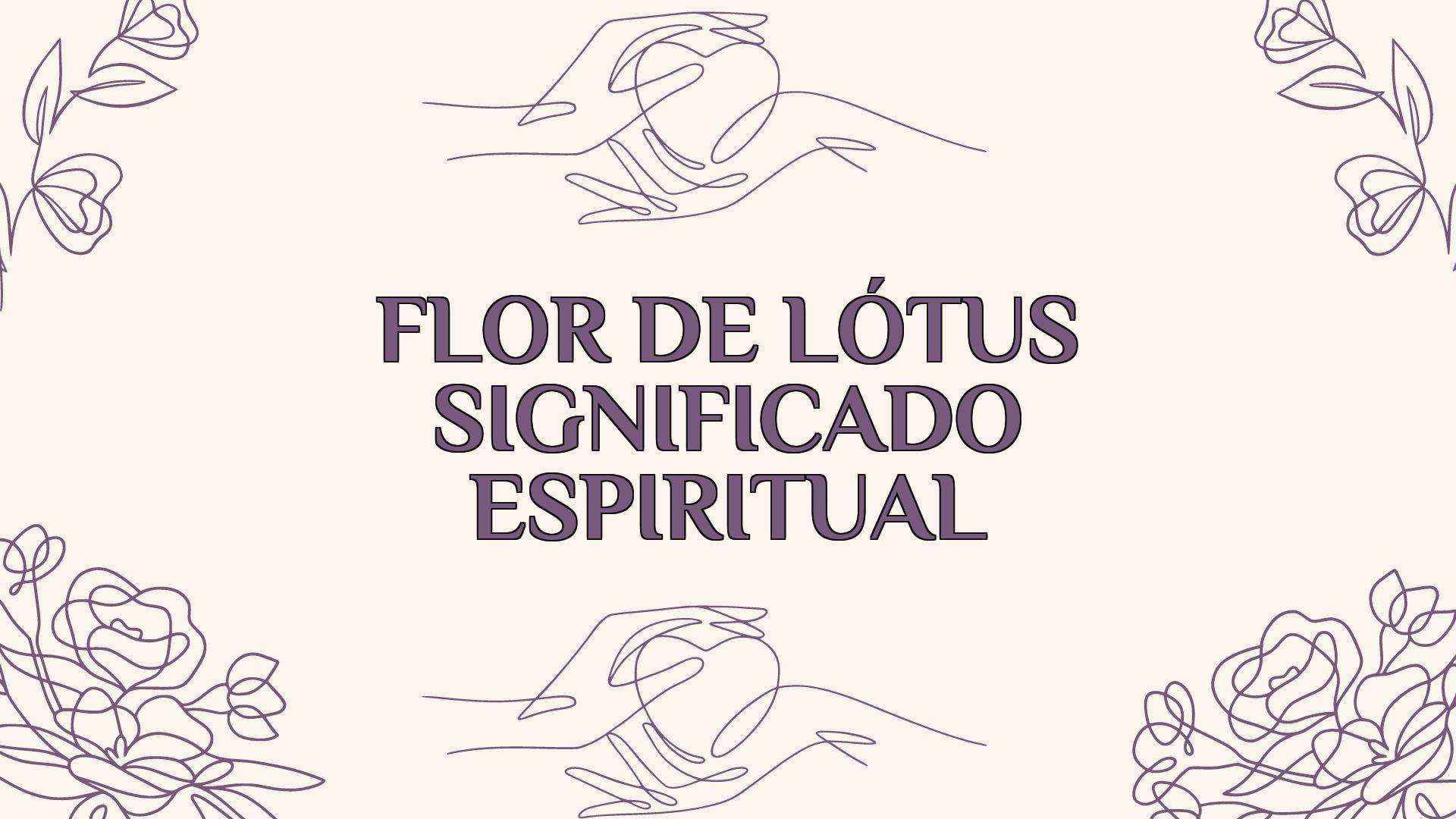 Flor De Lótus Significado Espiritual