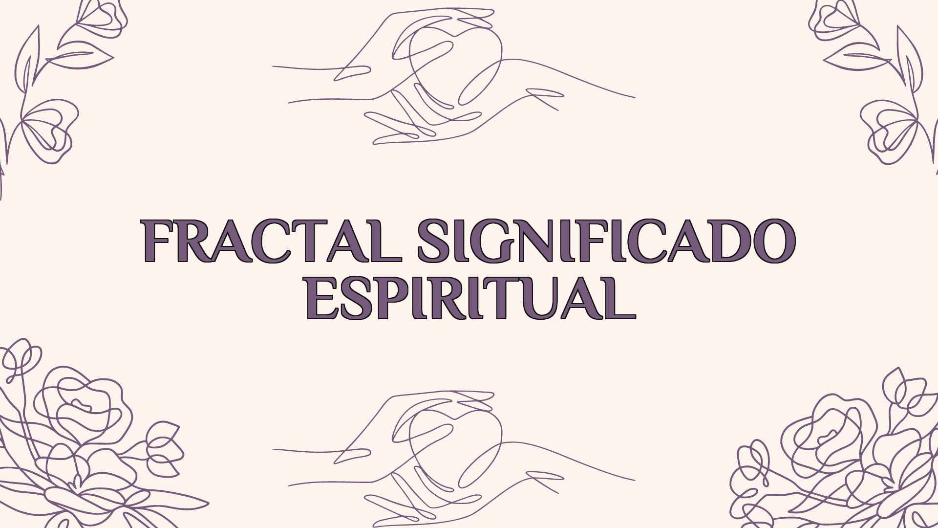 Fractal Significado Espiritual