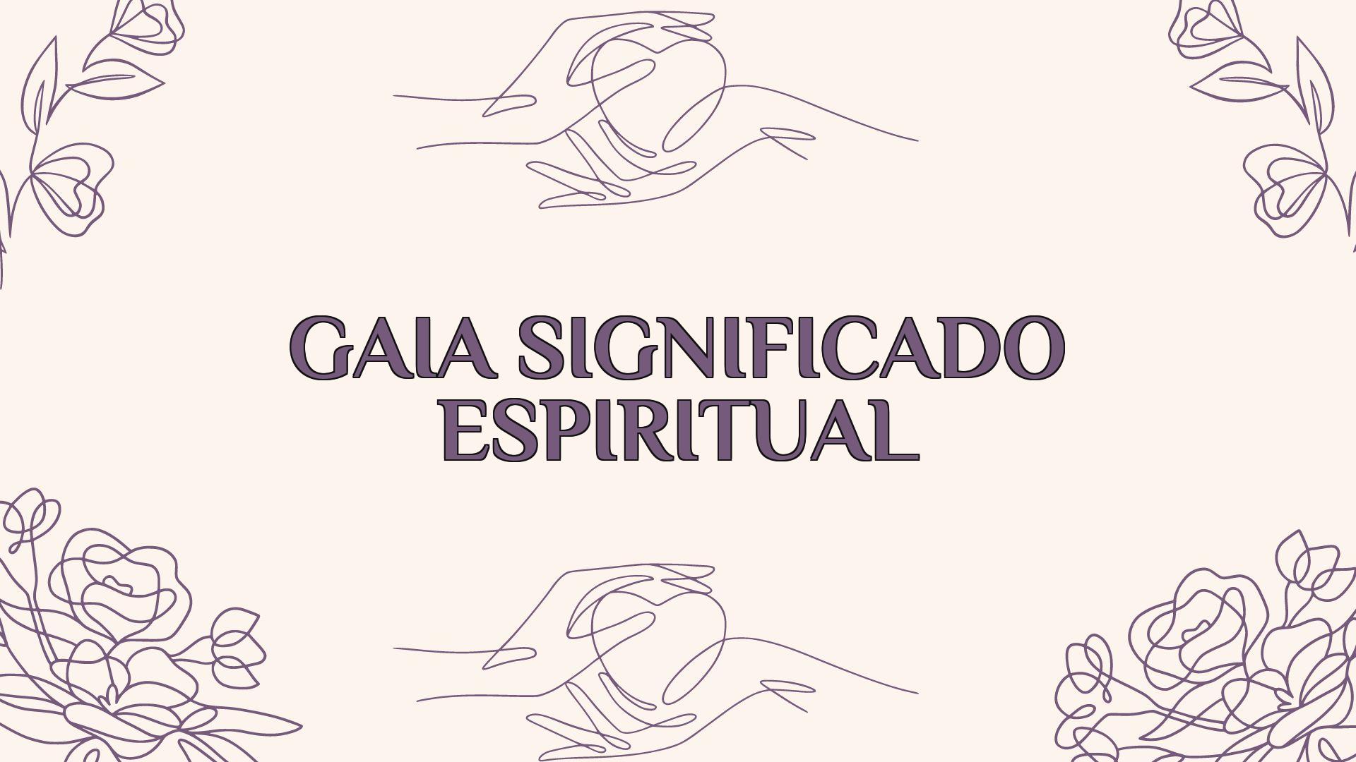 Gaia Significado Espiritual