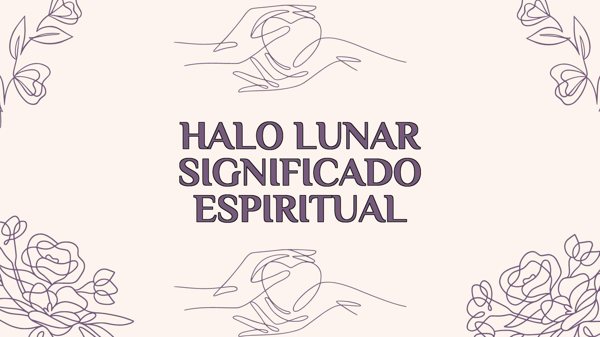 Halo Lunar Significado Espiritual