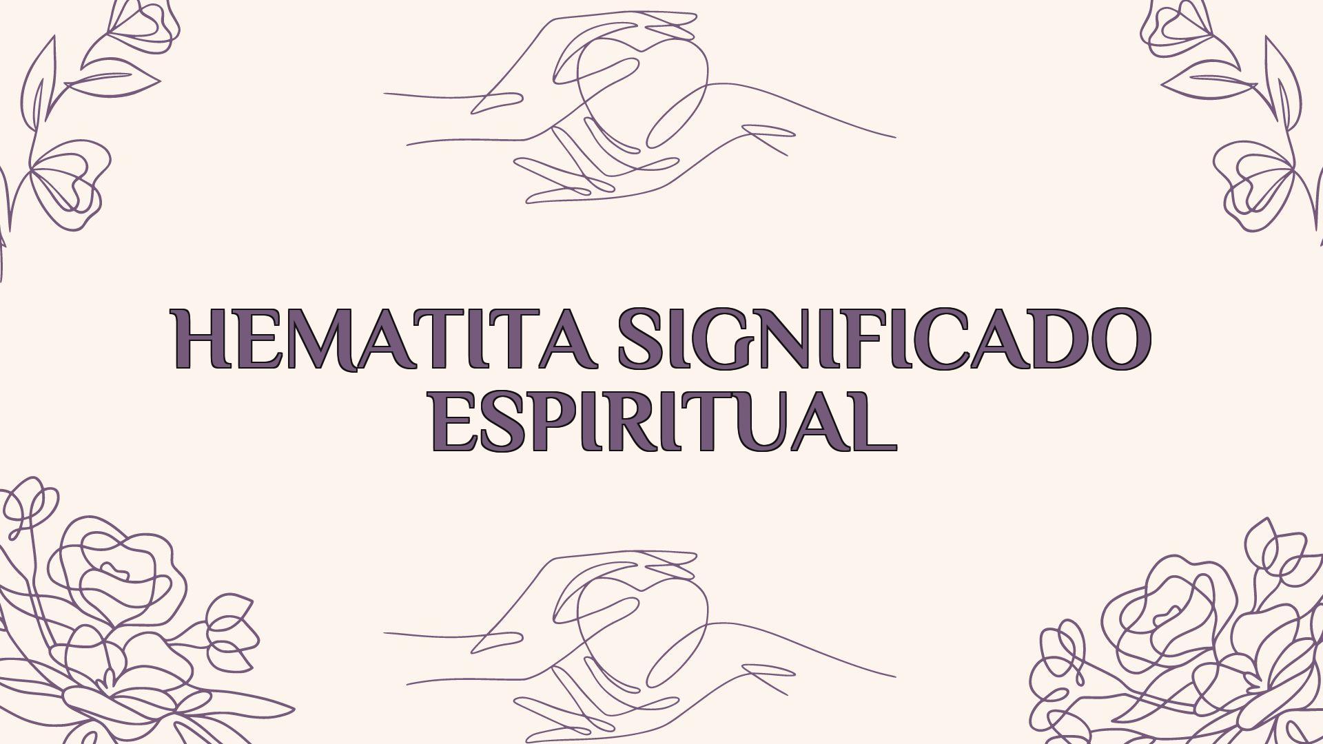 Hematita Significado Espiritual