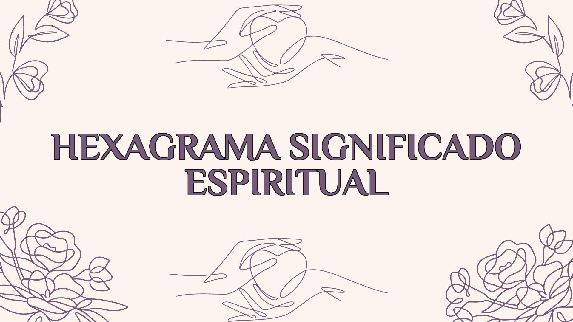 hexagrama significado espiritual