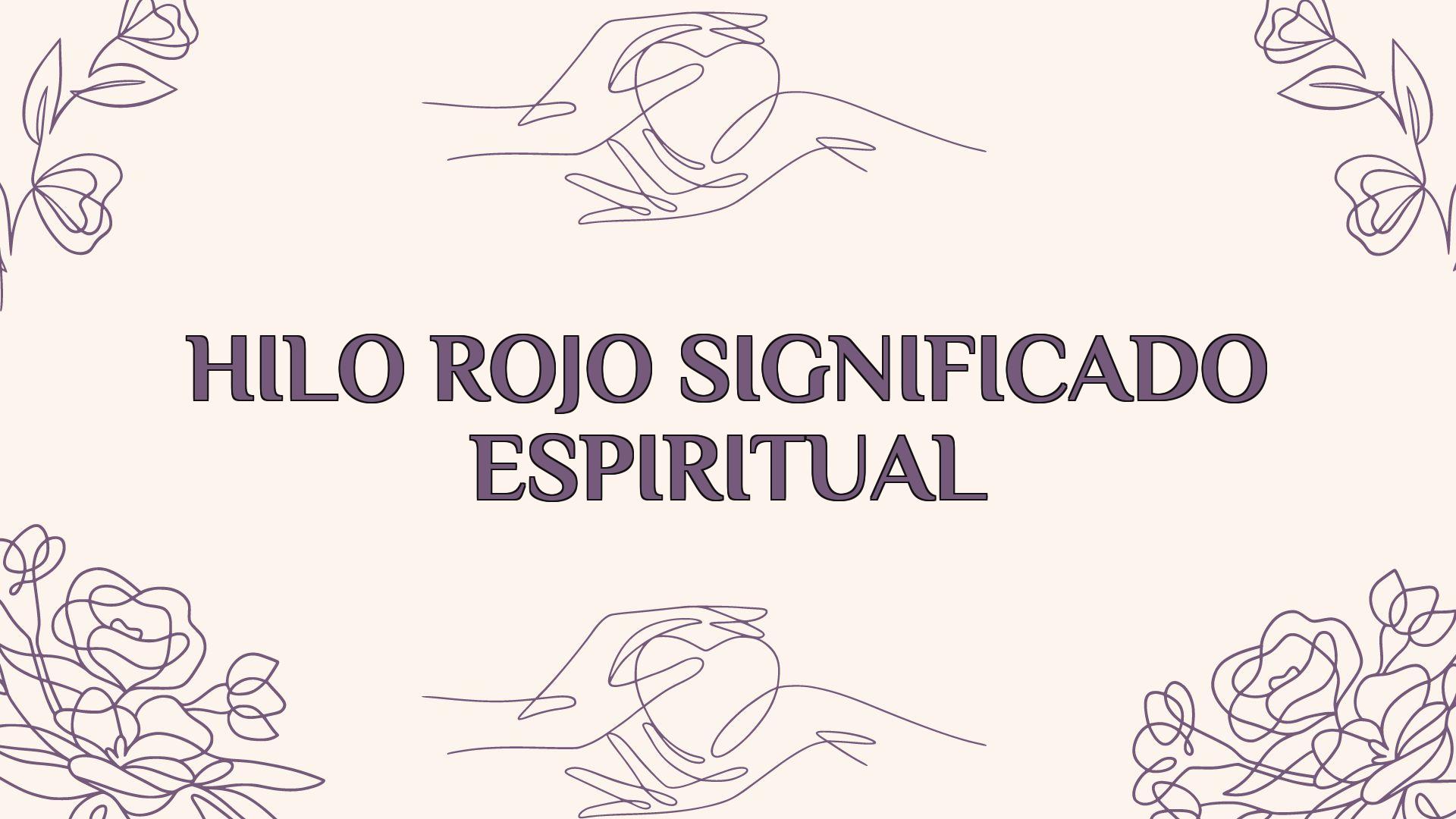 Hilo Rojo Significado Espiritual