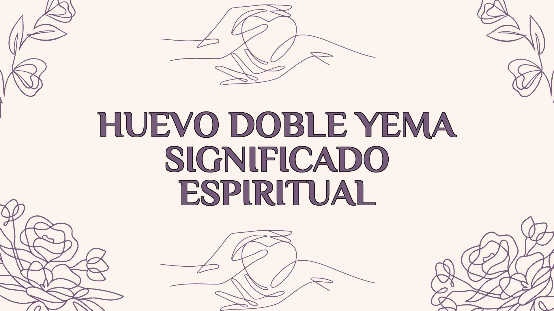 Huevo Doble Yema Significado Espiritual