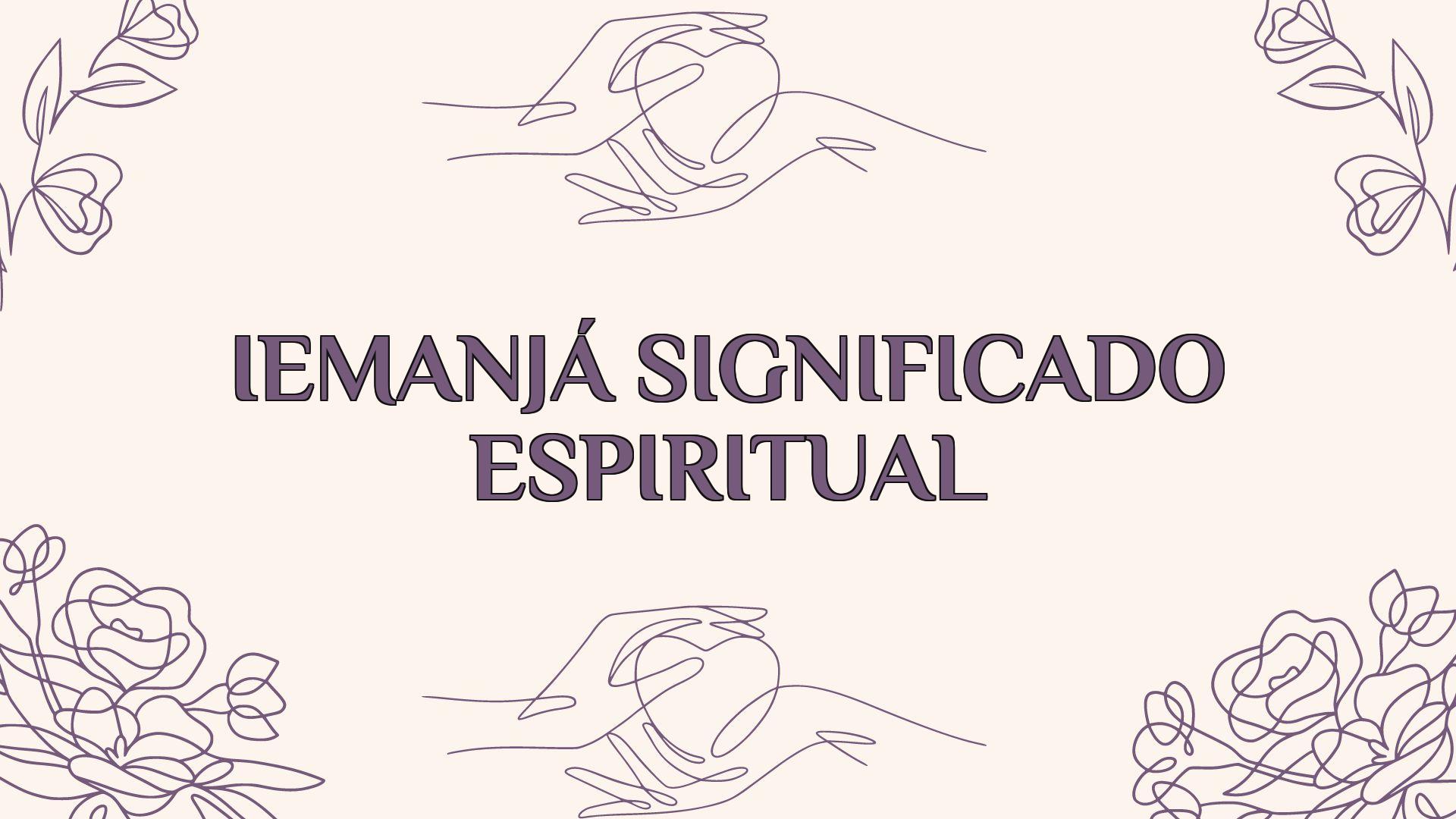 Iemanjá Significado Espiritual