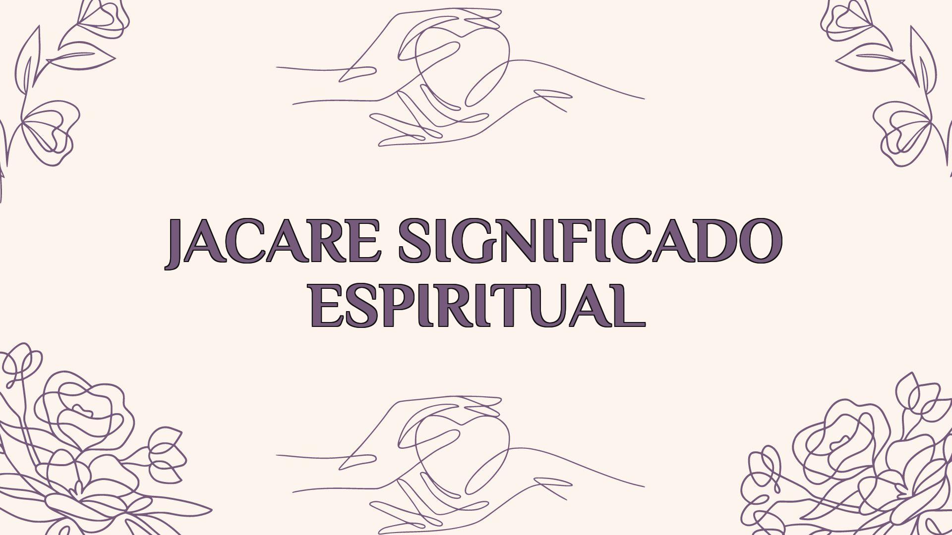 jacare significado espiritual