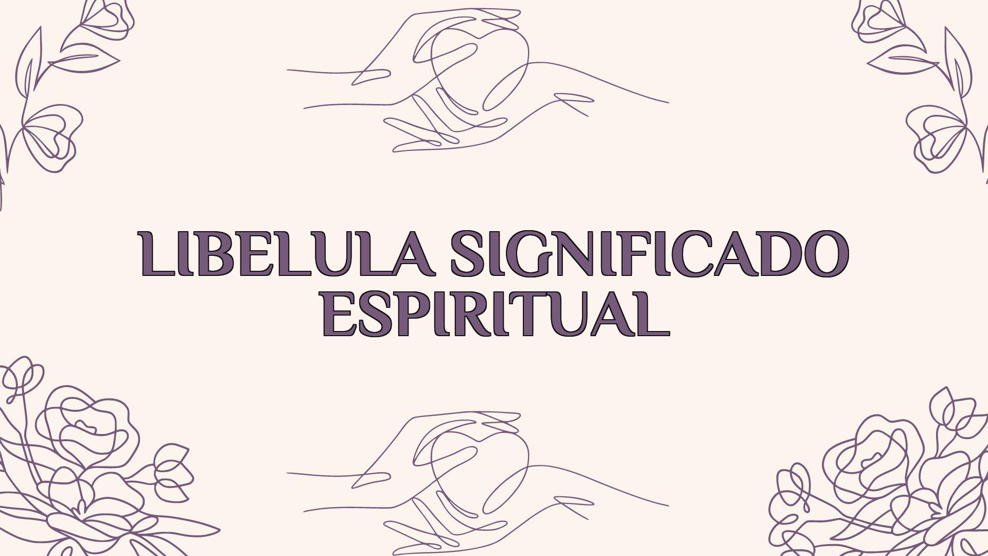 Libélula Significado Espiritual