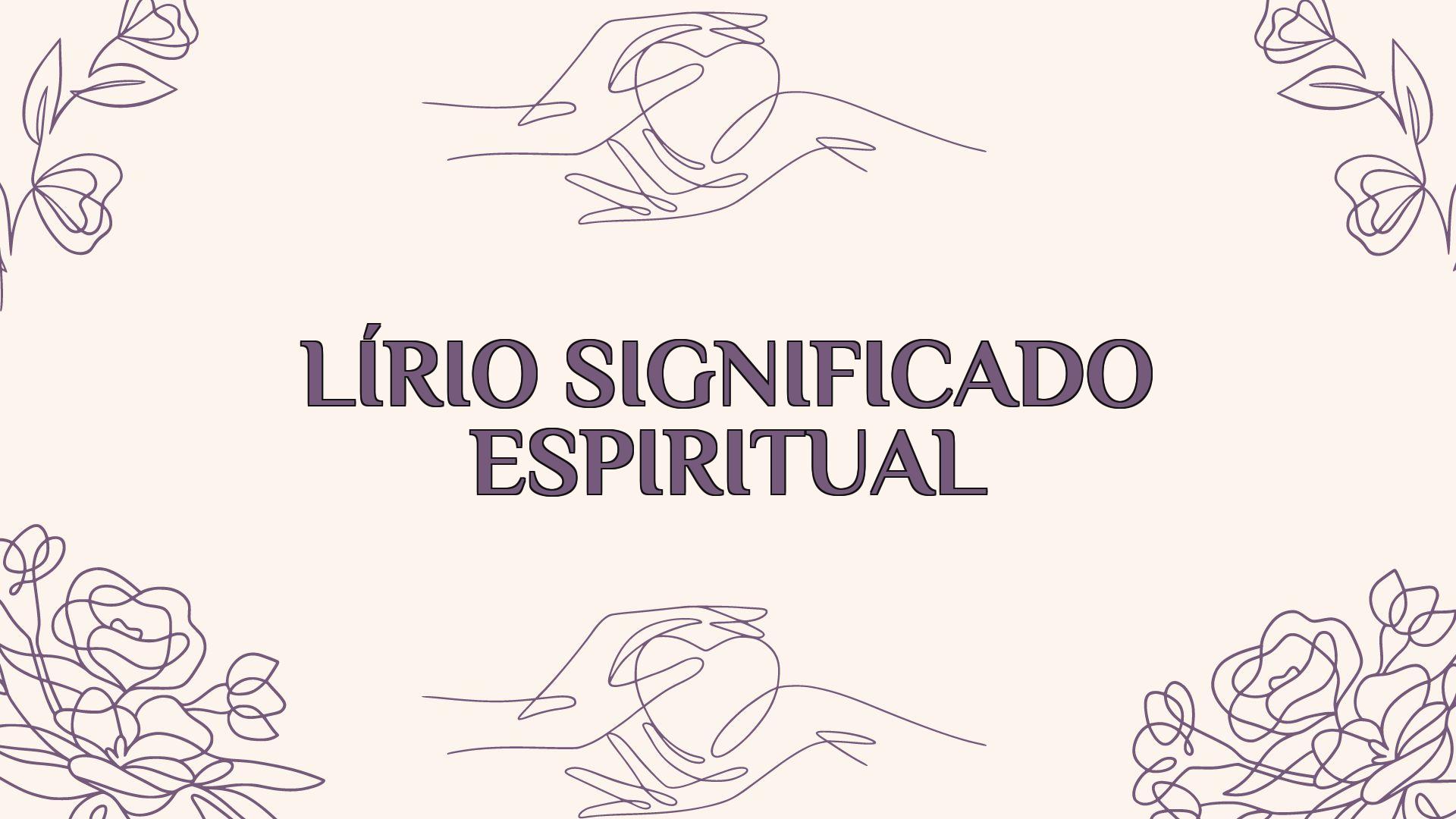 Lírio Significado Espiritual