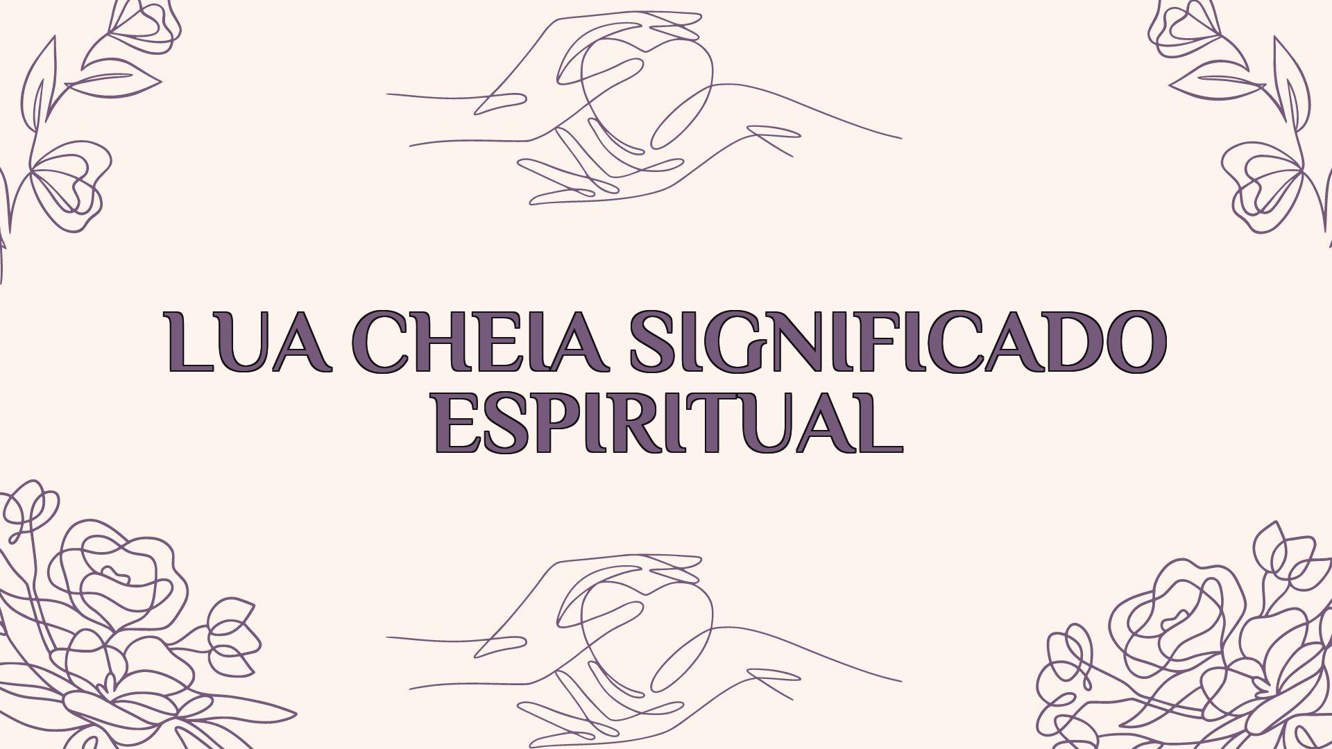 lua cheia significado espiritual