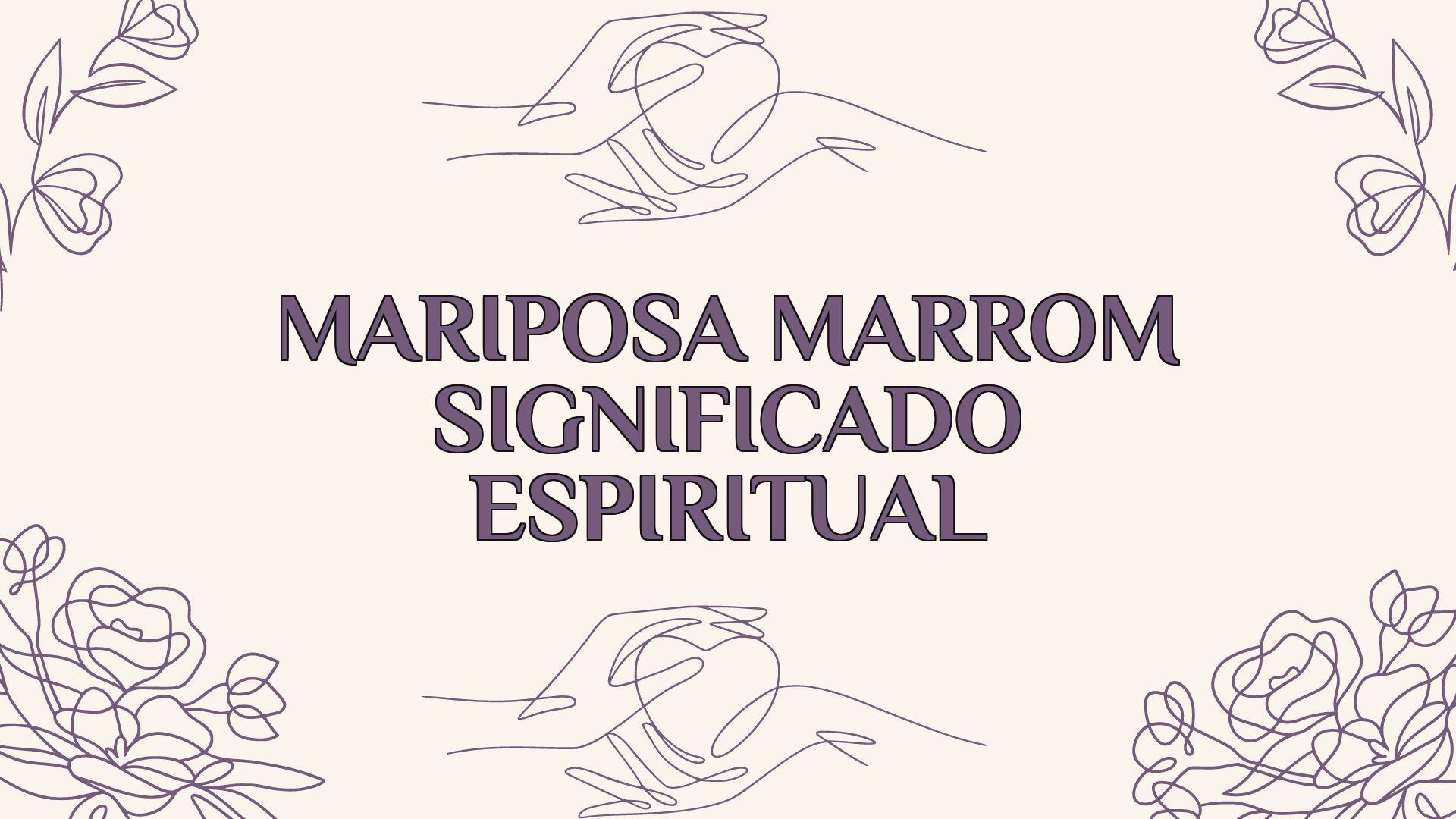 Mariposa Marrom Significado Espiritual