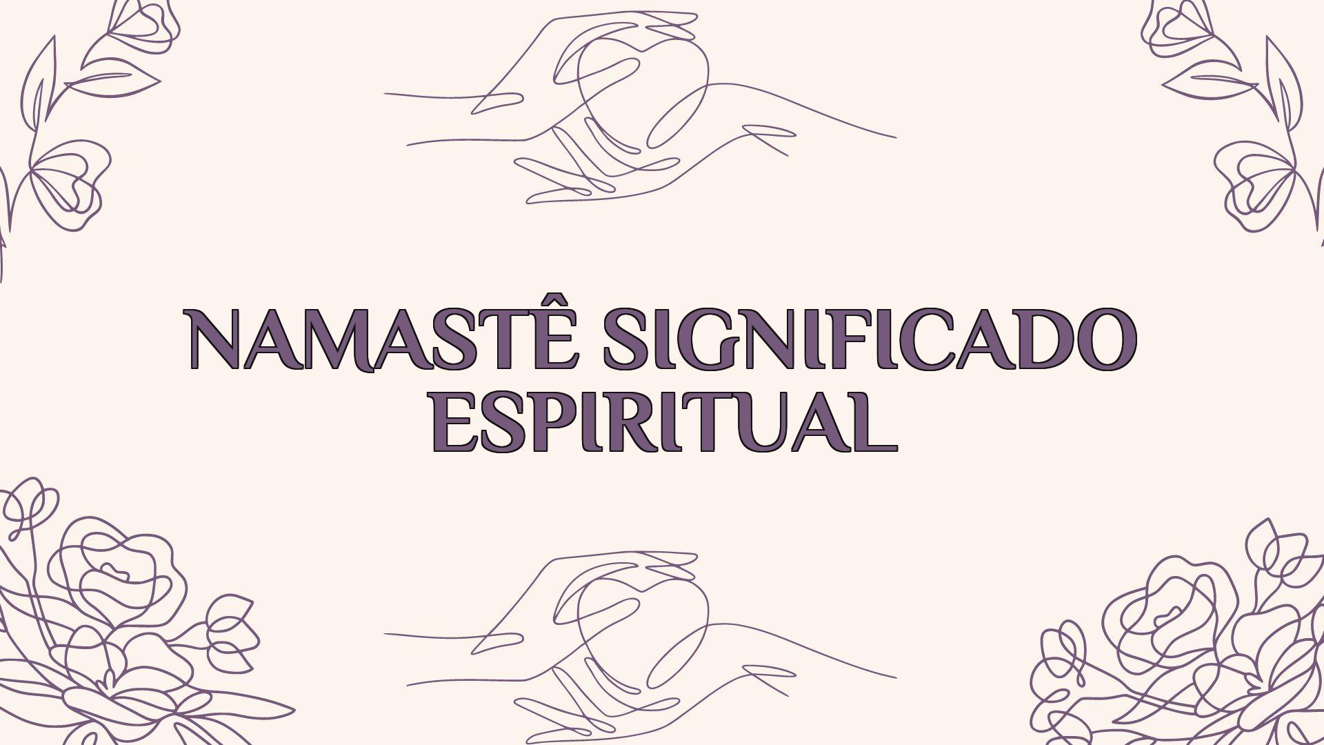 Namastê Significado Espiritual