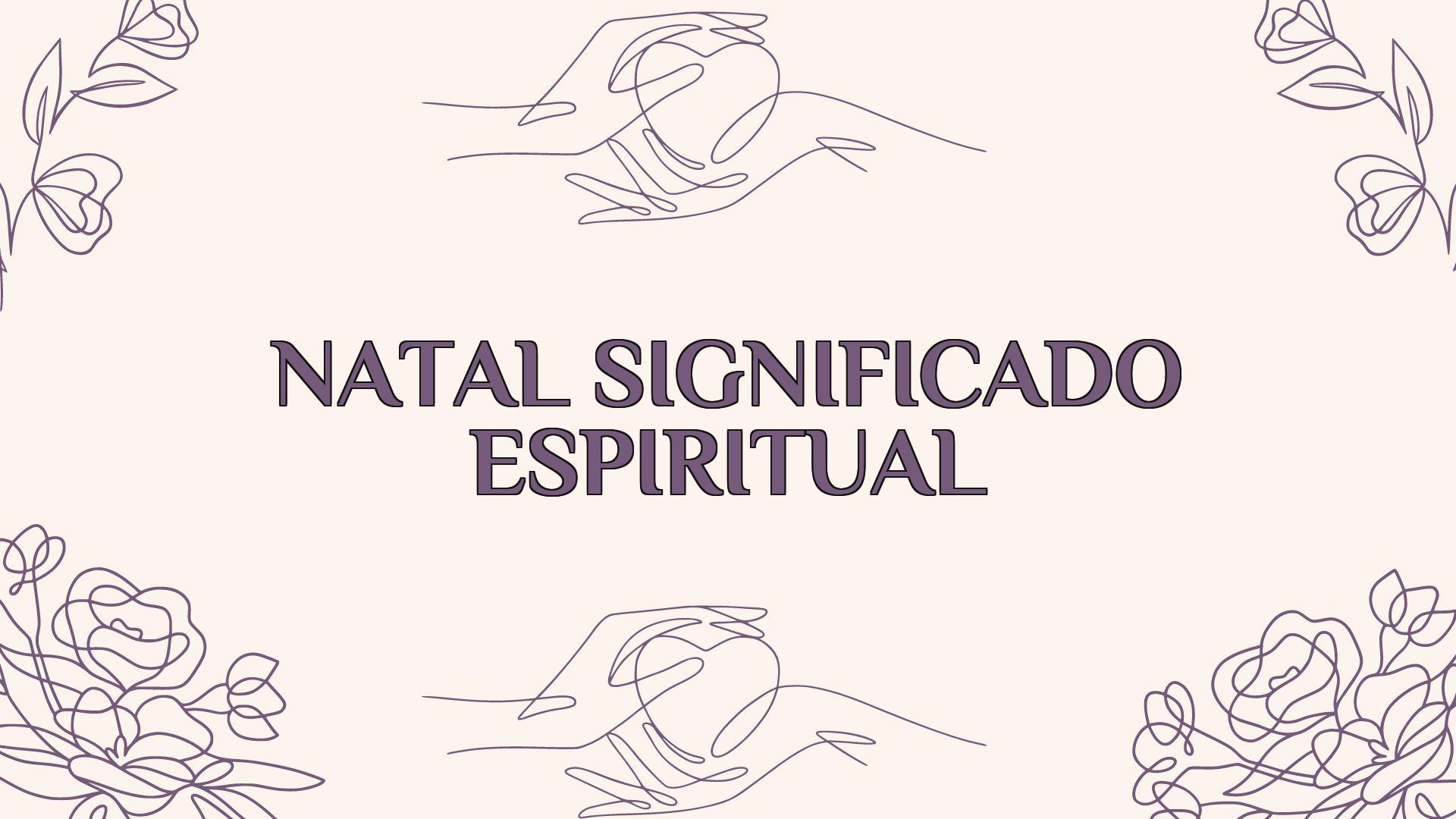 Natal Significado Espiritual