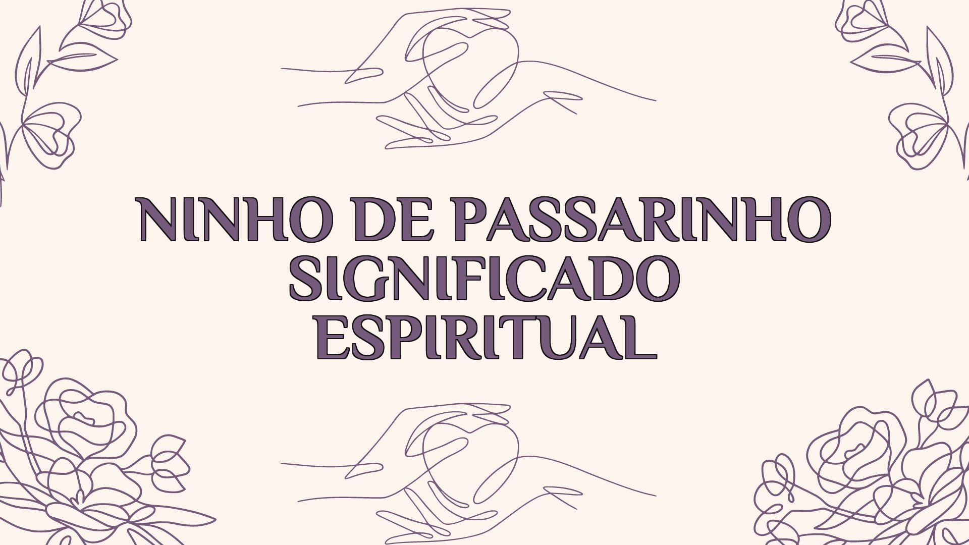 Ninho De Passarinho Significado Espiritual