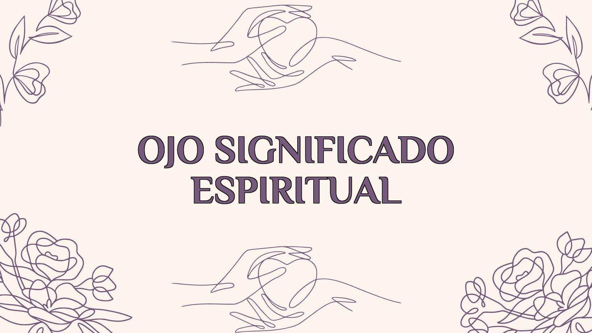 Ojo Significado Espiritual