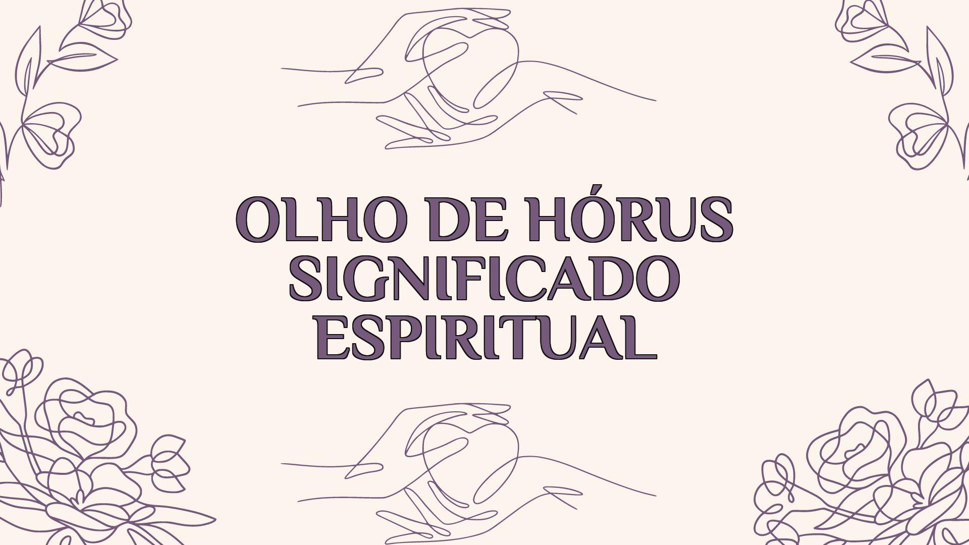 Olho De Hórus Significado Espiritual