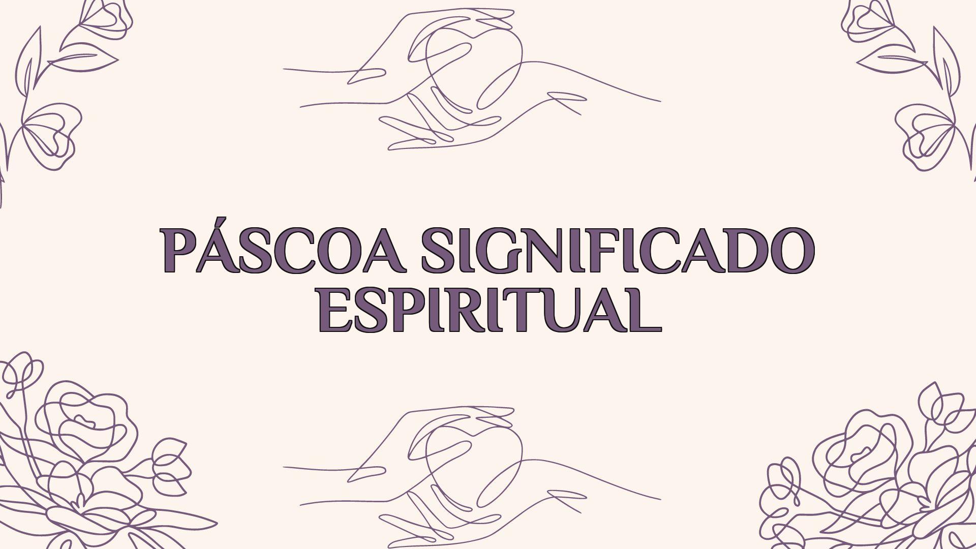 Páscoa Significado Espiritual