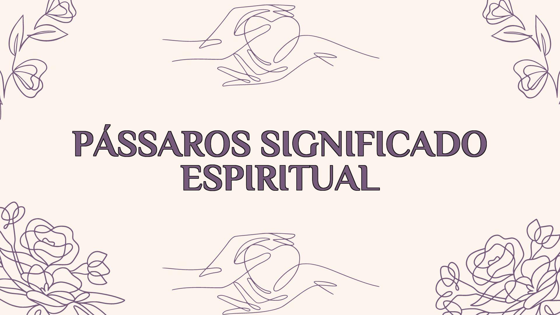 Pássaros Significado Espiritual