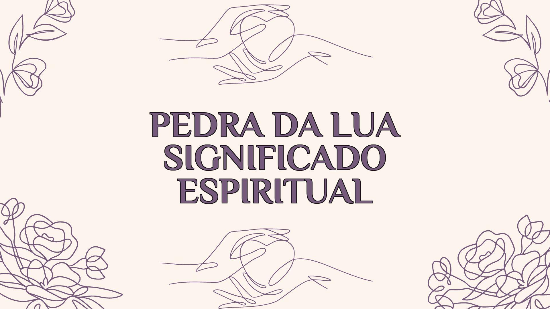 Pedra Da Lua Significado Espiritual