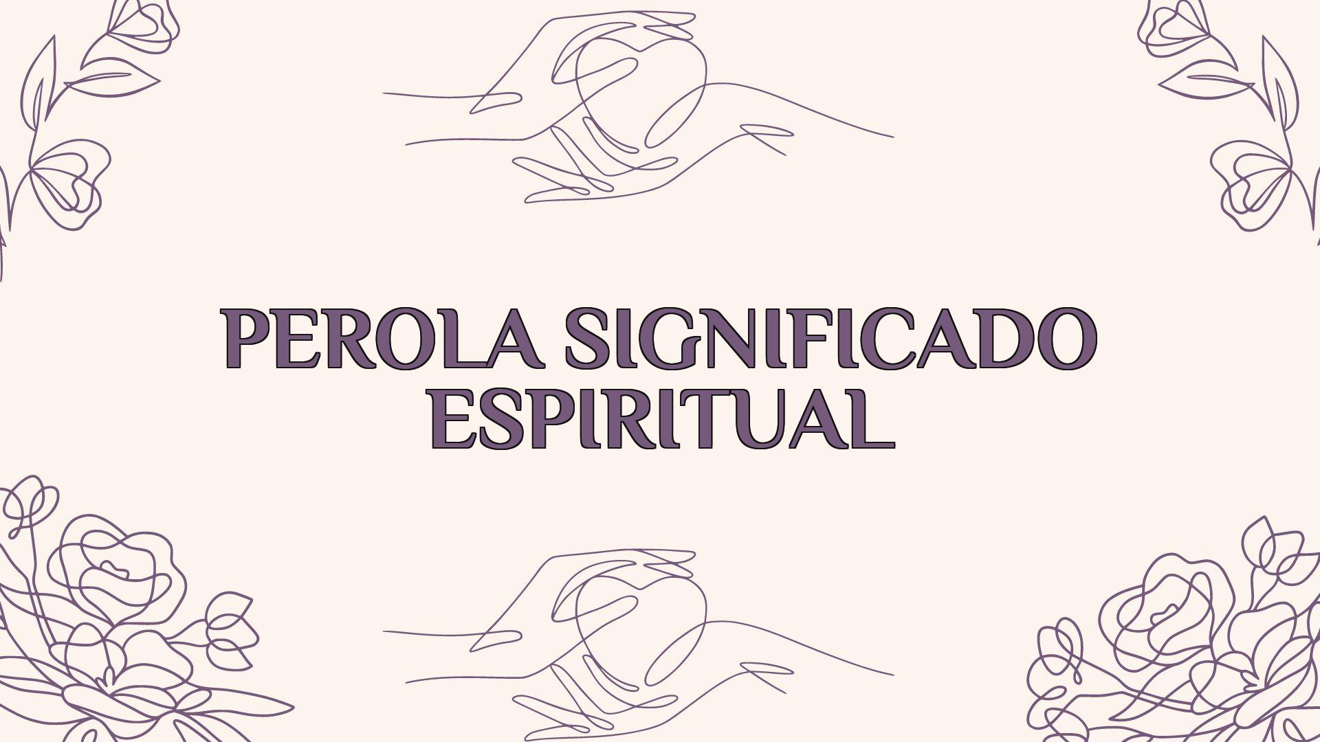 Pérola Significado Espiritual