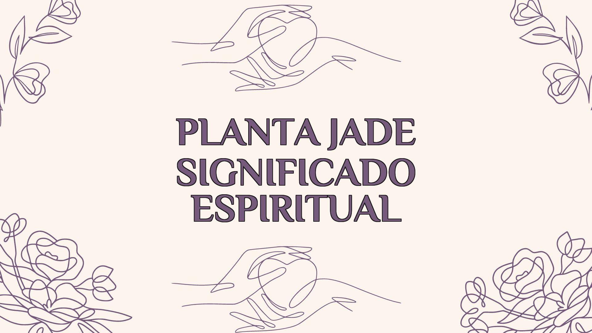 Planta Jade Significado Espiritual