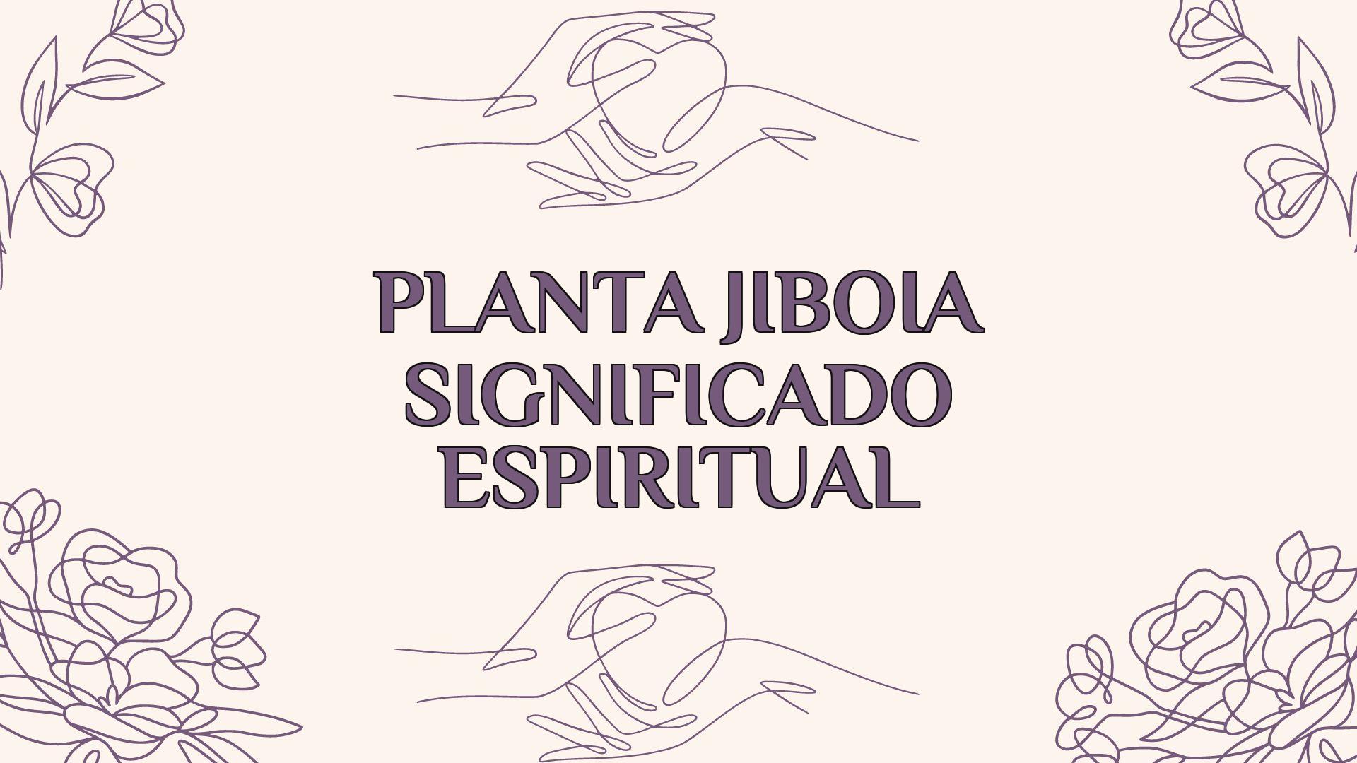 Planta Jiboia Significado Espiritual